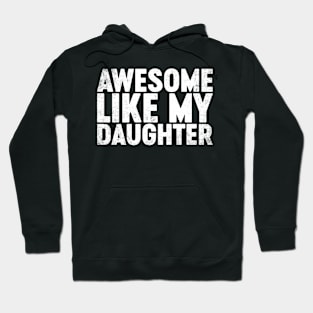 Awesome Like My Daughter Funny Father's Day Hoodie